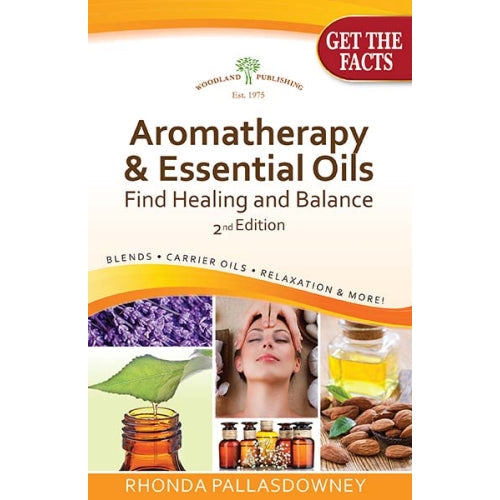 Woodland Publishing, Aromatherapy & Essential Oils, Find Healing & Balance 2nd Edition, 1 Book